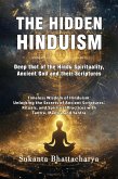 The Hidden Hinduism: Deep thot of the Hindu Spirituality, Ancient God and their Scriptures (eBook, ePUB)