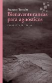 Bienaventuranzas para agnósticos (eBook, ePUB) Bienaventuranzas para agnósticos (eBook, ePUB)
