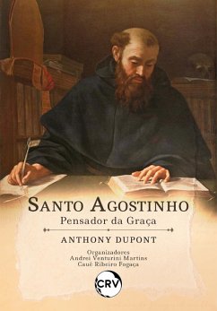 Santo Agostinho (eBook, ePUB) - Dupont, Anthony; Martins, Andrei Venturini; Fogaça, Cauê Ribeiro