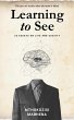 Learning to See: 25 Essays on Life and... - Bild 1