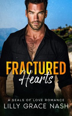 Fractured Hearts (SEALs of Love Romance) (eBook, ePUB) - Nash, Lilly Grace