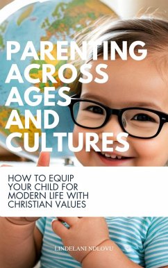 Parenting Across Ages and Cultures (eBook, ePUB) - Ndlovu, Lindelani