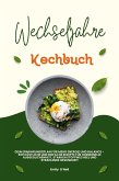 Wechseljahre Kochbuch: Dein Ernährungsplan für mehr Energie und Balance - 600 köstliche und einfache Rezepte für hormonelle Ausgeglichenheit, starken Stoffwechsel und strahlende Gesundheit (eBook, ePUB)