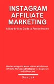 Instagram Affiliate Marketing: A Step-by-Step Guide to Passive Income (eBook, ePUB) Instagram Affiliate Marketing: A Step-by-Step Guide to Passive Income (eBook, ePUB)