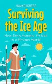 Surviving the Ice Age: How Early Humans Thrived in a Frozen World (Historical Books For Kids, #7) (eBook, ePUB)