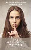 The Unsilenced Woman: What the Bible Really Says about Women Who Preach (eBook, ePUB) The Unsilenced Woman: What the Bible Really Says about Women Who Preach (eBook, ePUB)