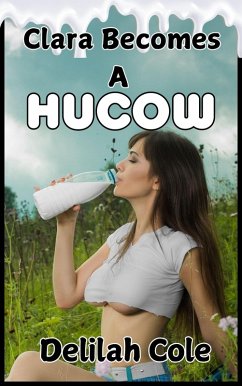 Clara Becomes a Hucow (eBook, ePUB) - Cole, Delilah