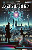 Jenseits der Grenzen: Ein paranormaler Thriller über eine gefährliche Mission, um die Welt zu retten (eBook, ePUB) Jenseits der Grenzen: Ein paranormaler Thriller über eine gefährliche Mission, um die Welt zu retten (eBook, ePUB)