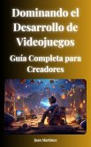 "Dominando el Desarrollo de Videojuegos: Guía Completa para Creadores" (eBook, ePUB) "Dominando el Desarrollo de Videojuegos: Guía Completa para Creadores" (eBook, ePUB)