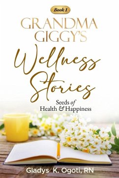 Cover The Seeds of Health & Happiness (Grandma Giggy's Wellness Stories, #1) (eBook, ePUB)