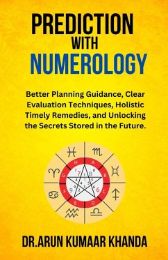 Prediction with Numerology (Journey Through Numbers, #5) (eBook, ePUB) - Khanda, Arun Kumaar
