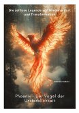 Phoenix - Der Vogel der Unsterblichkeit Phoenix - Der Vogel der Unsterblichkeit