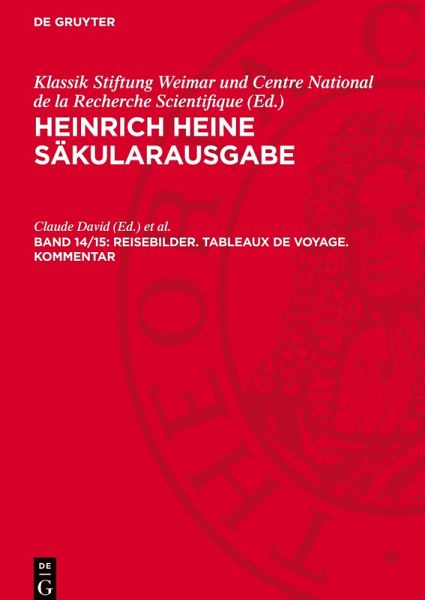 Heinrich Heine Säkularausgabe, Band 14/15, Reisebilder. Tableaux de voyage. Kommentar Heinrich Heine Säkularausgabe, Band 14/15, Reisebilder. Tableaux de voyage. Kommentar