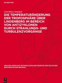 Die Temperaturänderung der Troposphäre über Lindenberg im Bereich von Antizyklonen durch Strahlungs- und Turbulenzvorgänge Die Temperaturänderung der Troposphäre über Lindenberg im Bereich von Antizyklonen durch Strahlungs- und Turbulenzvorgänge