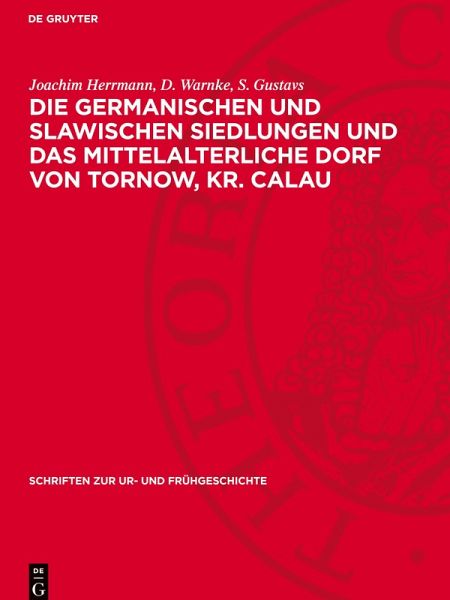 Die germanischen und slawischen Siedlungen und das mittelalterliche Dorf von Tornow, Kr. Calau Die germanischen und slawischen Siedlungen und das mittelalterliche Dorf von Tornow, Kr. Calau