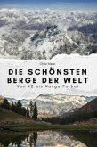 Die schönsten Berge der Welt - Das perfekte Geschenk für Männer und Frauen zu Weihnachten und Geburtstag Die schönsten Berge der Welt - Das perfekte Geschenk für Männer und Frauen zu Weihnachten und Geburtstag