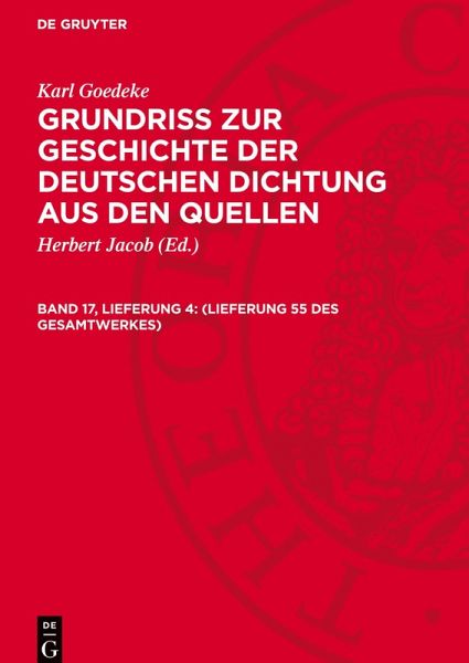 Grundriss zur Geschichte der deutschen Dichtung aus den Quellen, Band 17, Lieferung 4, (Lieferung 55 des Gesamtwerkes) Grundriss zur Geschichte der deutschen Dichtung aus den Quellen, Band 17, Lieferung 4, (Lieferung 55 des Gesamtwerkes)