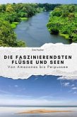 Die faszinierendsten Flüsse und Seen - Das perfekte Geschenk für Männer und Frauen zu Weihnachten und Geburtstag Die faszinierendsten Flüsse und Seen - Das perfekte Geschenk für Männer und Frauen zu Weihnachten und Geburtstag
