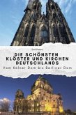 Die schönsten Klöster und Kirchen Deutschlands - Das perfekte Geschenk für Männer und Frauen zu Weihnachten und Geburtst Die schönsten Klöster und Kirchen Deutschlands - Das perfekte Geschenk für Männer und Frauen zu Weihnachten und Geburtst