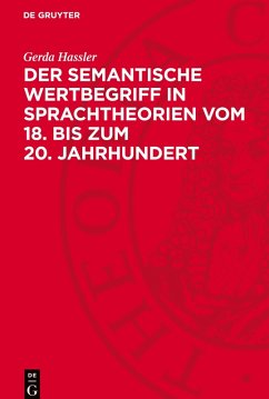 Der semantische Wertbegriff in Sprachtheorien vom 18. bis zum 20. Jahrhundert - Haßler, Gerda