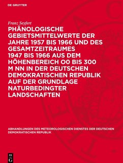 Cover Phänologische Gebietsmittelwerte der Jahre 1957 bis 1966 und des Gesamtzeitraumes 1947 bis 1966 aus dem Höhenbereich O0 bis 300 m NN in der Deutschen Demokratischen Republik auf der Grundlage naturbedingter Landschaften