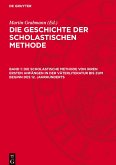 Die Geschichte der scholastischen Methode, Band 1, Die Scholastische Methode von ihren ersten Anfängen in der Väterliteratur bis zum Beginn des 12. Jahrhunderts Die Geschichte der scholastischen Methode, Band 1, Die Scholastische Methode von ihren ersten Anfängen in der Väterliteratur bis zum Beginn des 12. Jahrhunderts