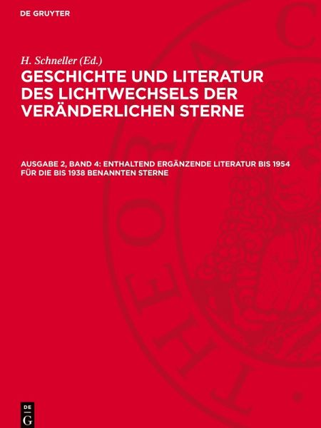 Geschichte und Literatur des Lichtwechsels der veränderlichen Sterne, Ausgabe 2, Band 4, Enthaltend ergänzende Literatur bis 1954 für die bis 1938 benannten Sterne