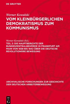 Cover Vom Kleinbürgerlichen Demokratismus zum Kommunismus, Teil 2, Die Hauptberichte der Bundeszentralbehörde in Frankfurt am Main von 1838 bis 1842 über die deutsche revolutionäre Bewegung