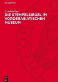 Die Stempelsiegel im Vorderasiatischen Museum Die Stempelsiegel im Vorderasiatischen Museum