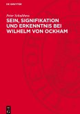 Sein, Signifikation und Erkenntnis bei Wilhelm von Ockham Sein, Signifikation und Erkenntnis bei Wilhelm von Ockham