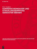 Sonnenscheindauer und Strahlungsempfang geneigter Ebenen Sonnenscheindauer und Strahlungsempfang geneigter Ebenen