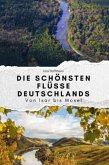 Die schönsten Flüsse Deutschlands - Das perfekte Geschenk für Männer und Frauen zu Weihnachten und Geburtstag Die schönsten Flüsse Deutschlands - Das perfekte Geschenk für Männer und Frauen zu Weihnachten und Geburtstag