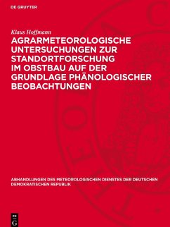 Cover Agrarmeteorologische Untersuchungen zur Standortforschung im Obstbau auf der Grundlage phänologischer Beobachtungen