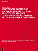 Ein Vorschlag für eine Methode zur Bestimmung und Vorhersage der Waldbrandgefährdung mit Hilfe komplexer Kennziffern