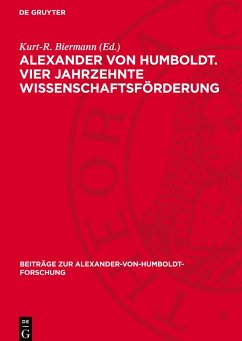 Cover Alexander von Humboldt. Vier Jahrzehnte Wissenschaftsförderung
