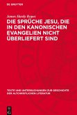 Die Sprüche Jesu, die in den kanonischen Evangelien nicht überliefert sind Die Sprüche Jesu, die in den kanonischen Evangelien nicht überliefert sind