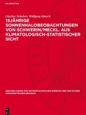15jähr¿ge Sonnenhalobeobachtungen von Schwerin/Meckl. aus klimatologisch-statistischer Sicht 15jähr¿ge Sonnenhalobeobachtungen von Schwerin/Meckl. aus klimatologisch-statistischer Sicht