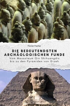 Die bedeutendsten archäologischen Funde - Das perfekte Geschenk für Männer und Frauen zu Weihnachten und Geburtstag