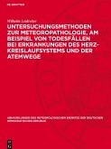 Untersuchungsmethoden zur Meteoropathologie, am Beispiel von Todesfällen bei Erkrankungen des Herz-Kreislaufsystems und der Atemwege Untersuchungsmethoden zur Meteoropathologie, am Beispiel von Todesfällen bei Erkrankungen des Herz-Kreislaufsystems und der Atemwege