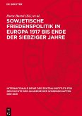 Sowjetische Friedenspolitik in Europa 1917 bis Ende der siebziger Jahre