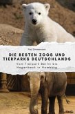 Die besten Zoos und Tierparks Deutschlands - Das perfekte Geschenk für Männer und Frauen zu Weihnachten und Geburtstag Die besten Zoos und Tierparks Deutschlands - Das perfekte Geschenk für Männer und Frauen zu Weihnachten und Geburtstag