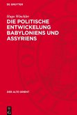Die politische Entwickelung Babyloniens und Assyriens