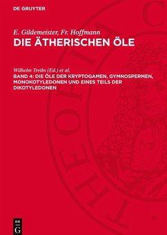 Cover Die ätherischen Öle, Band 4, Die Öle der Kryptogamen, Gymnospermen, Monokotyledonen und eines Teils der Dikotyledonen