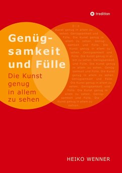 Genügsamkeit und Fülle - Wenner, Heiko