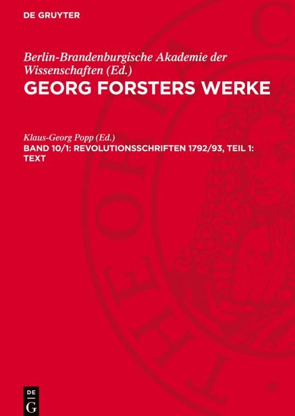 Georg Forsters Werke, Band 10/1, Revolutionsschriften 1792/93, Teil 1: Text Georg Forsters Werke, Band 10/1, Revolutionsschriften 1792/93, Teil 1: Text