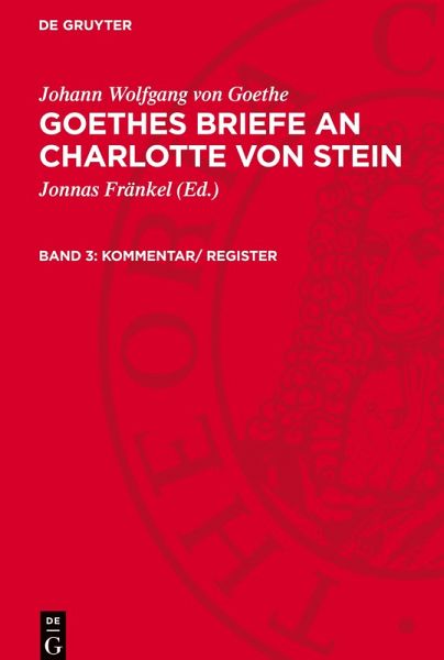 Goethes Briefe an Charlotte von Stein, Band 3, Kommentar/ Register