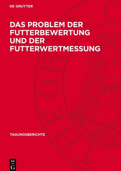 Das Problem der Futterbewertung und der Futterwertmessung Das Problem der Futterbewertung und der Futterwertmessung