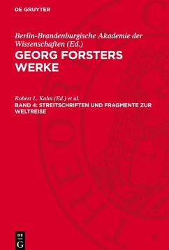 Georg Forsters Werke, Band 4, Streitschriften und Fragmente zur Weltreise - Forster, Georg