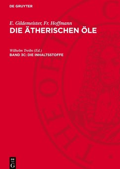 Die ätherischen Öle, Band 3c, Die Inhaltsstoffe - Gildemeister, E.; Hoffmann, Fr.