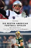 Die besten American Football-Spieler - Das perfekte Geschenk für Männer und Frauen zu Weihnachten und Geburtstag